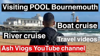 POOL BOURNEMOUTH | Ash Vlogs | river cruise |