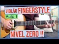 Violão Fingerstyle INICIANTE - Nível Zero (Aula 1)