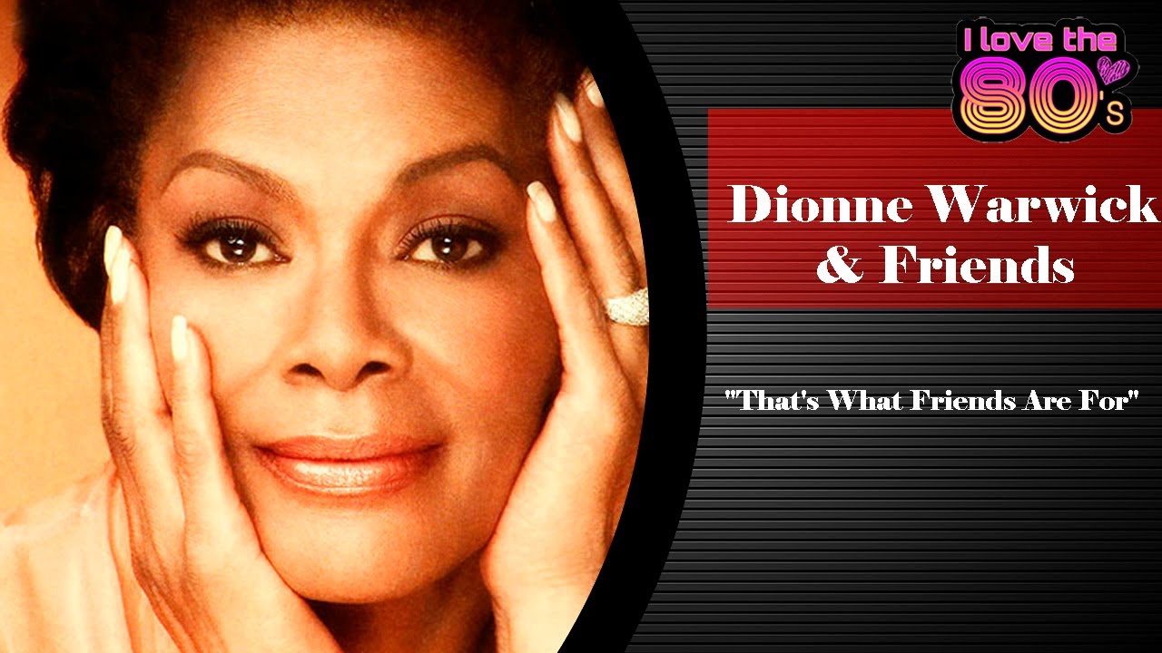 Dionne Warwick Friends That s What Friends Are For YouTube Dionne warwick friends that s what friends are for youtube