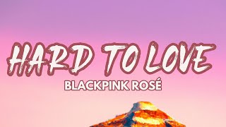 ROSÉ (BLACKPINK) - Hard To Love (LYRICS) by Pastel Jam 919 views 1 year ago 2 minutes, 43 seconds