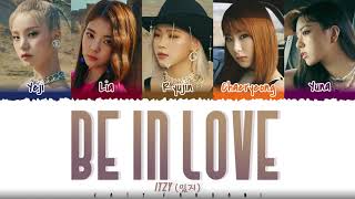 Video thumbnail of "ITZY (있지) - 'BE IN LOVE' Lyrics [Color Coded_Han_Rom_Eng]"