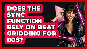 Does The Sync Function Rely On Beat Gridding For DJs? - Electronic Mix Masters
