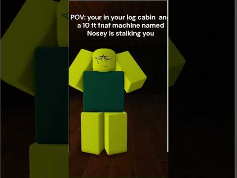 POV: your in your log cabin and a 10 ft fnaf machine named Nosey is stalking you #roblox