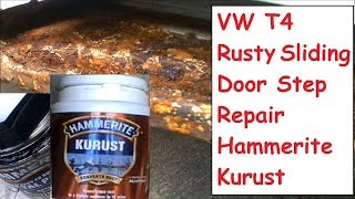 VW T4 Sliding Door Step Rust Repair Using Hammerite Kurust & Paint