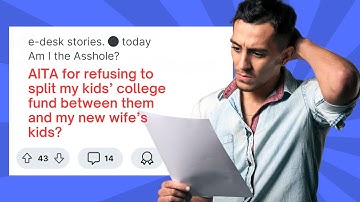 AITA for refusing to split my kids’ college fund between them and my new wife’s kids? #reddit #aita