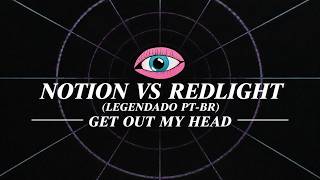 NOTION VS REDLIGHT - GET OUT MY HEAD ( Legendado PT-BR )