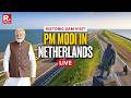 LIVE: PM Modi &amp; Dutch PM Robb Jetten Visit Iconic Afsluitdijk Dam | India-Netherlands