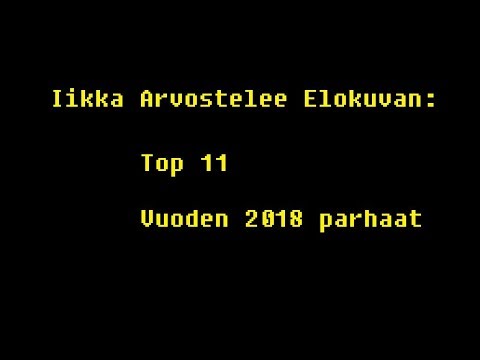 Iikka Arvostelee Elokuvan: Top 11 parhaat elokuvat 2018