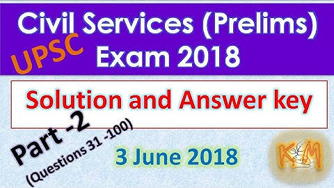 UPSC Prelims Exam 2018: Solution and Answer key | CSE | IAS prelims Exam 2018, Part -2
