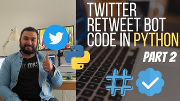 How to create a Twitter Retweet Bot in Python [Part 2]