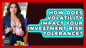 How Does Volatility Impact Your Investment Risk Tolerance? - Latino Finance Experts
