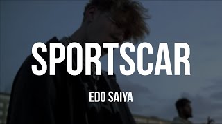 EDO SAIYA - SPORTSCAR [Lyrics]