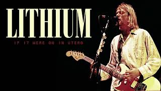 Nirvana - LITHIUM (In Utero Version) [Mix 1.2]