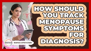 How Should You Track Menopause Symptoms For Diagnosis? - Menopause Support Network