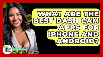 What Are The Best Dash Cam Apps For IPhone And Android? - Talking Tech Trends