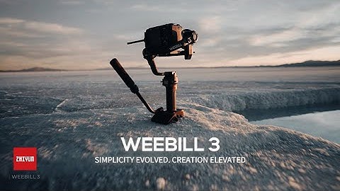 ZHIYUN WEEBILL 3 | Simplicity Evolved. Creation Elevated