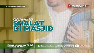 Fikih Ibadah 34. Shalat di Masjid - Ustadz M. Abduh Tuasikal, M.Sc.