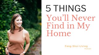 5 Things You Won't Find in My Home