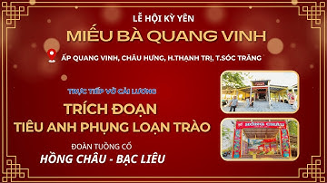 🔴TRỰC TIẾP -LỄ XÂY TRẦU ĐẠI BỘI VÀ TRÍCH ĐOẠN TIÊU ANH PHỤNG LOẠN TRÀO