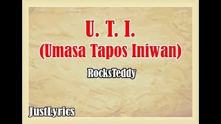 Rocksteddy - U. T. I. (Umasa Tapos Iniwan) Lyrics