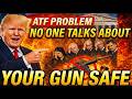 The ATF Problem No Gun Owner Sees Coming—Until It’s in Your Safe