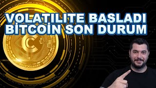 VOLATILITE BASLADI | BİTCOİN SON DURUM