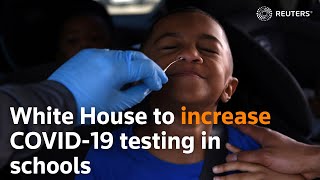 White House to double COVID-19 testing in schools