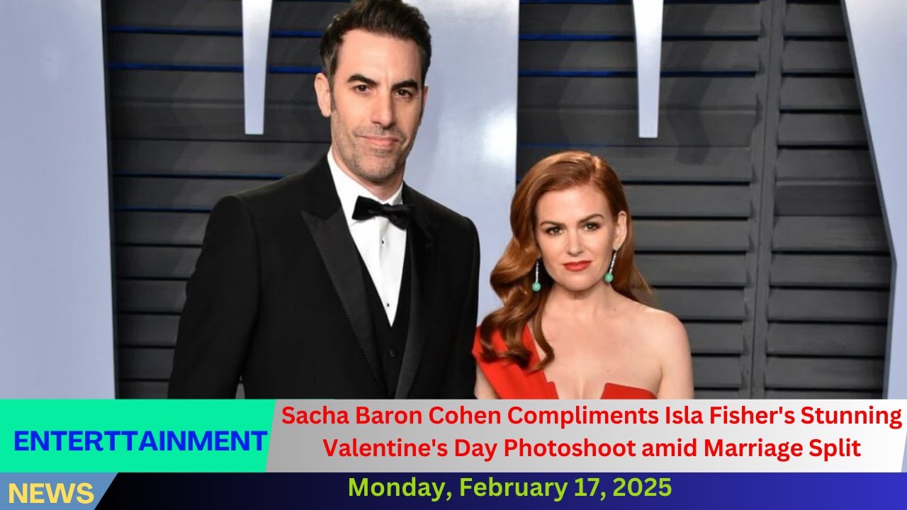 Sacha Baron Cohen Compliments Isla Fisher's 'Stunning' Valentine's Day