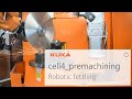 KUKA cell4_premachining: robot fettling