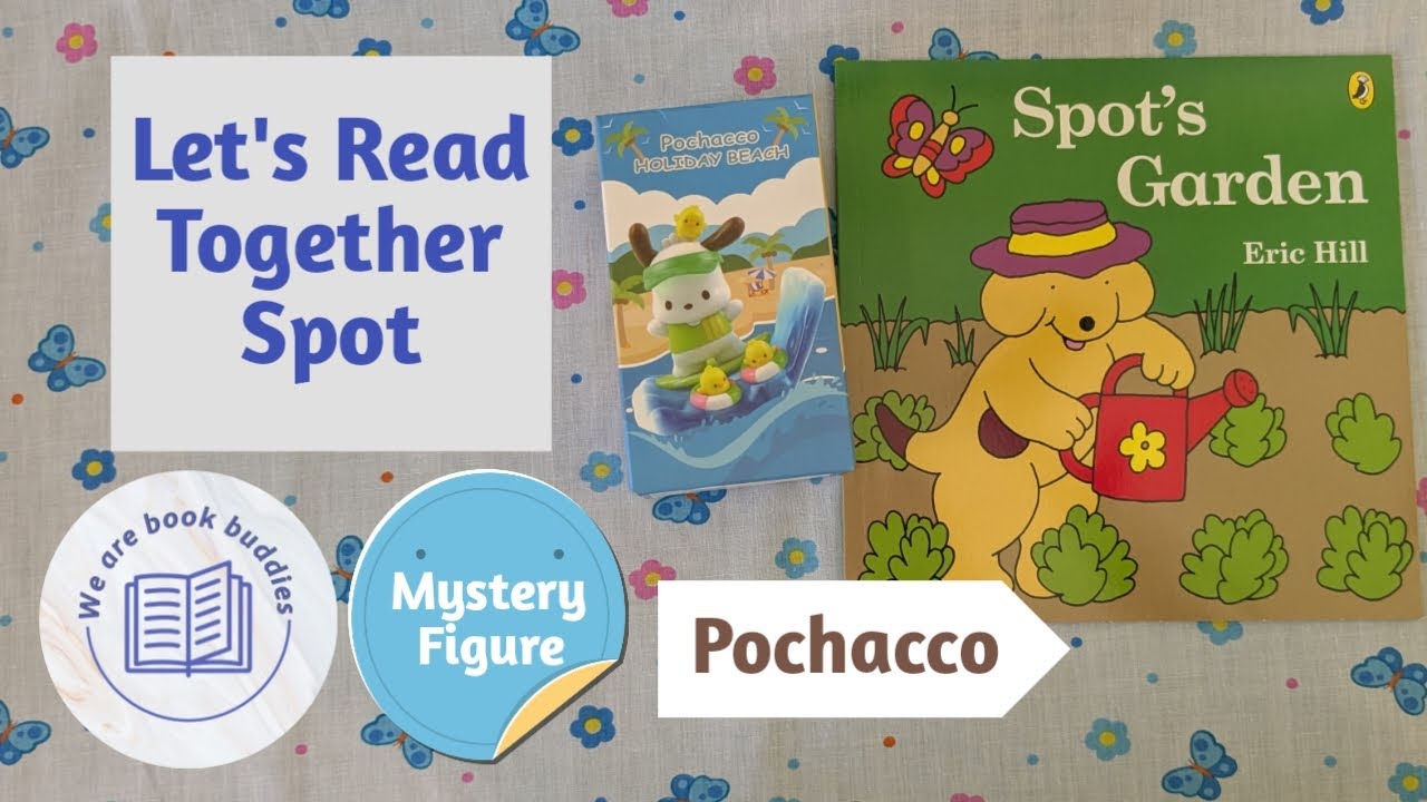 Let's read together a Spot the Dog book. Spot's Garden. We will open a Pochacco dog Blind Box too.