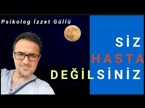 SİZ HASTA DEĞİLSİNİZ