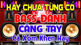 HAY Chưa Từng Có, Nhạc Test Loa CỰC CHUẨN 8D - Nhạc Disco REMIX Bass Đánh Căng Tay - Cả Xóm Khen Hay