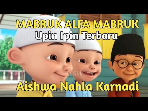 MABRUK ALFA MABRUK (MEDLEY) - COVER KELUARGA AISHWA NAHLA VERSI UPIN IPIN ~