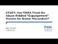 https://piabafoundation.org/expungement-study-may-2021/ 1,000+ Percent Increase in Expungement Awards: As SEC Heads to May 28th Review of FINRA Rules, Third PIABA Foundation/PIABA Study of Process Wiping Clean Broker Records Finds Major Problems...