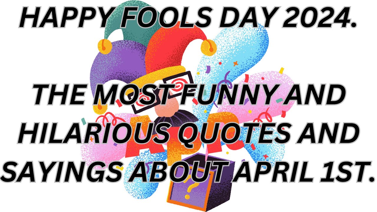 Happy Fools Day!!!!!!  Funny and hilarious quotes and sayings about April 1st.