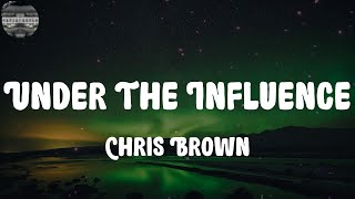 Chris Brown - Under The Influence (Lyrics)