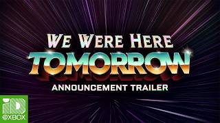 We Were Here Tomorrow Official Announcement Trailer