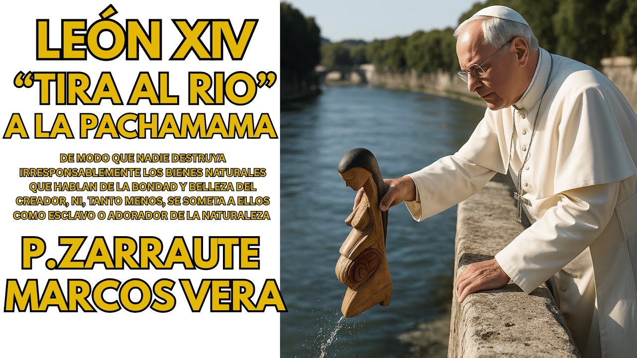 СРОЧНЫЕ НОВОСТИ: Папа Лев XIV «бросает Пачамаму в реку» — отец Саррауте — Маркос Вера