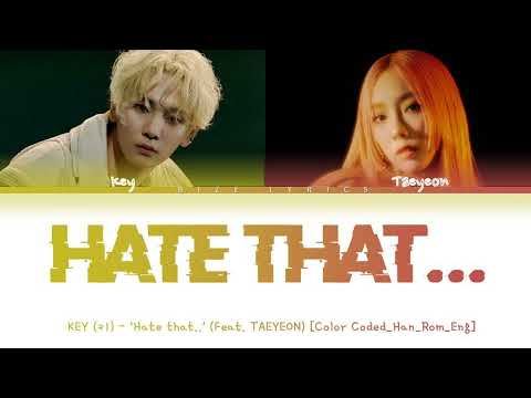 KEY (키) - Hate that...(Feat. TAEYEON) Lyrics [Color Coded_Han_Rom_Eng]
