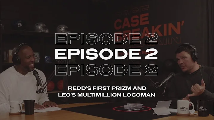 Episode 2 - Redd's First Prizm and Rubb's Multimillion Logoman