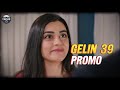 Gelin - Mireasa ep 39 PROMO subtitrat - Seriale turcești subtitrate in romana #serialeturcesti