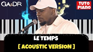 Video thumbnail of "TAYC - LE TEMPS Version Acoustic (PIANO COVER TUTORIEL KARAOKE Paroles Lyrics) [ Ga&Dr Piano Tuto ]"