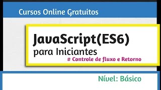 [JavaScript Base] Controle de Fluxo ( if e return ) | passo a passo