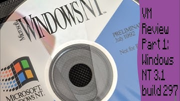 VM Review Part 1: Windows NT 3.1 build 297 (failed)