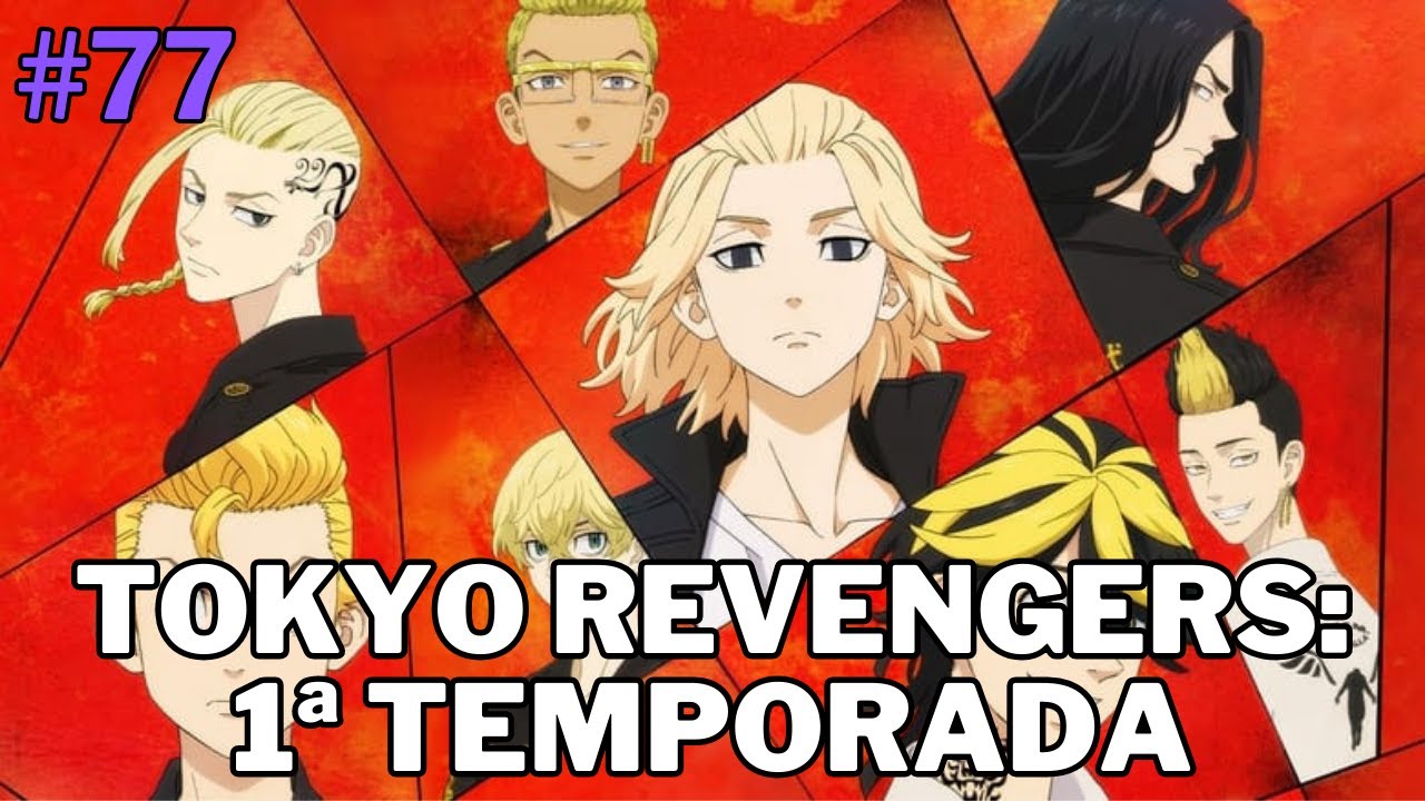 Ep.77 – Tokyo Revengers: 1° Temporada 