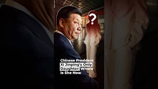 Chinese President Xi Jinping's Only Daughter: Where Is She Now