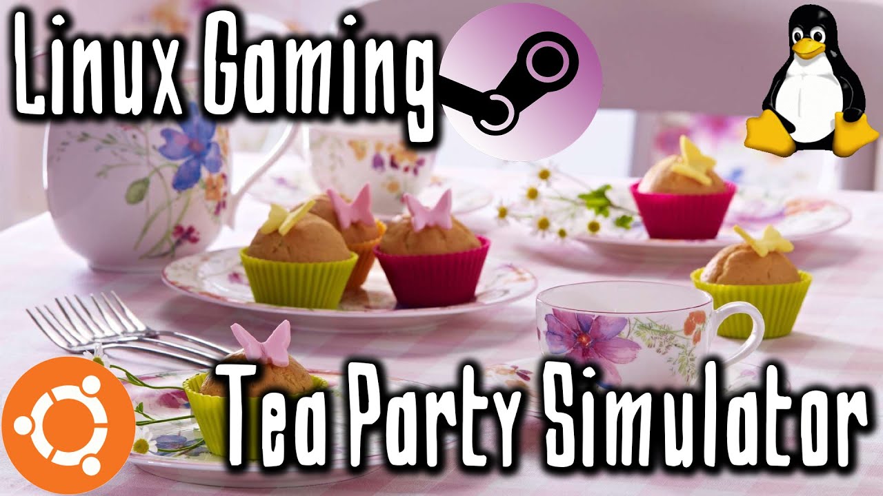 Tea Party Sim - Ubuntu 15.04 - Linux(Native) - YouTube