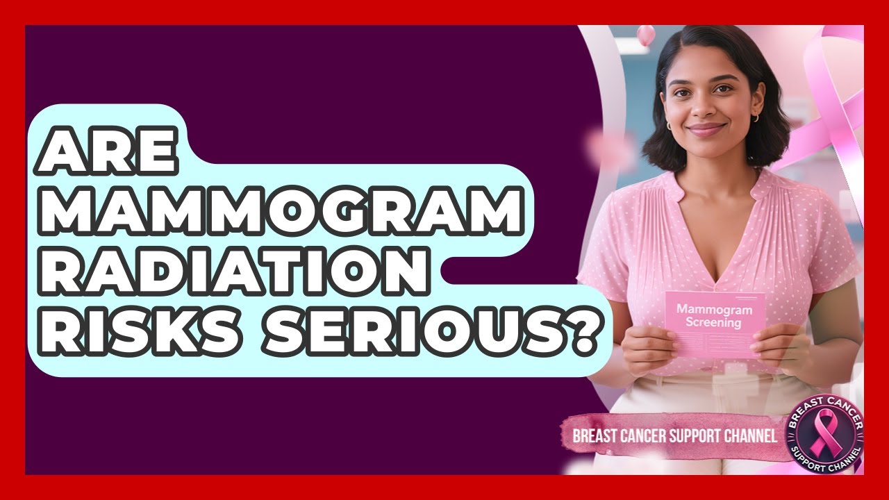 Are Mammogram Radiation Risks Serious? - Breast Cancer Support Channel