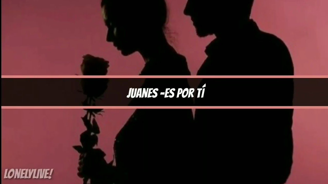 Es Por Ti Juanes Letra