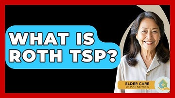What Is Roth TSP? - Elder Care Support Network